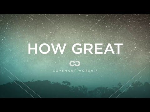 Covenant Worship - How Great (Lyric Video)