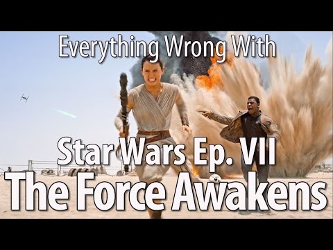 Everything Wrong With Star Wars: Episode VII - The Force Awakens