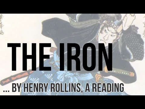 The Iron by Henry Rollins, a Reading and Inspiration