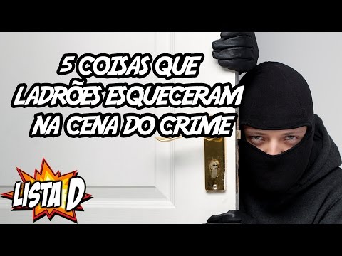 5 coisas que ladrões idiotas esqueceram na cena do crime