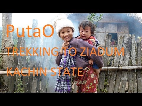 Putao  - Trekking to Ziyadum - Kachin State ပူတာအိုမြို့