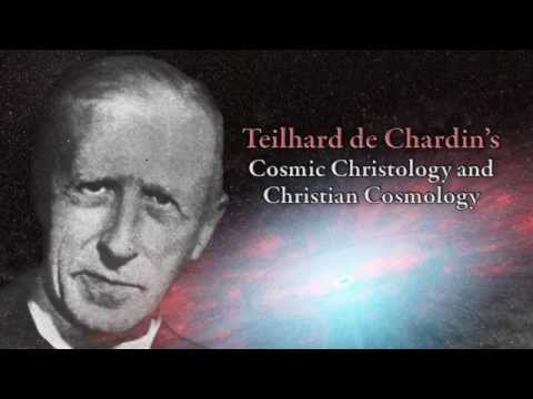 Teilhard de Chardin's Cosmic Christology and Christian Cosmology