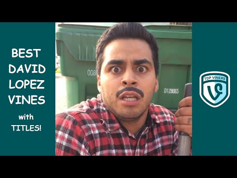 NEW David Lopez Vine Compilation with Titles! - BEST David Lopez Vines 2015 - Top Viners ✔