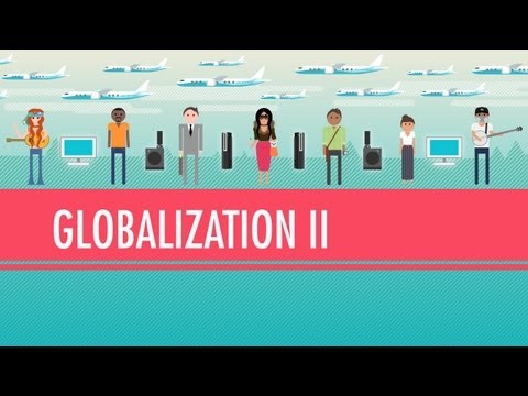 Globalization II - Good or Bad?: Crash Course World History #42