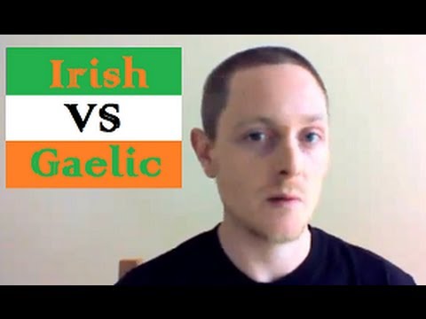 Irish vs Gaelic