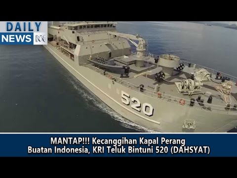 MANTAP!!! Kecanggihan Kapal Perang Buatan Indonesia, KRI Teluk Bintuni 520 (DAHSYAT)