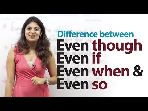 Difference between - Even though, Even if, Even when & Even so - Free English lesson