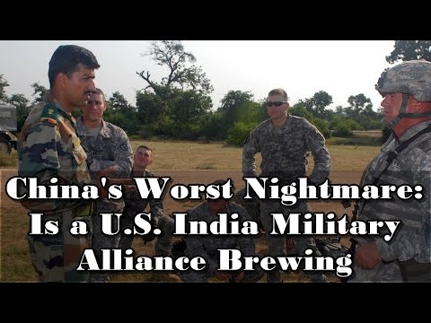 China's Nightmare: Is a U.S. India Military Alliance Brewing