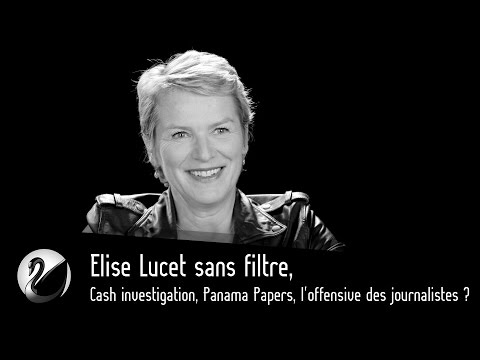 Elise Lucet sans filtre, Cash investigation, Panama Papers, l'offensive des journalistes ?