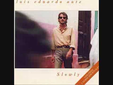 LUIS EDUARDO AUTE -SLOWLY