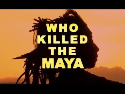 ► WHO KILLED THE MAYA? (Full Documentary)