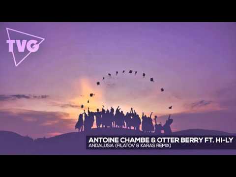 Antoine Chambe & Otter Berry ft. Hi-Ly - Andalusia (Filatov & Karas Remix)