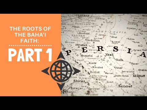 The Roots of the Baha'i Faith: The Bab and Baha'u'llah