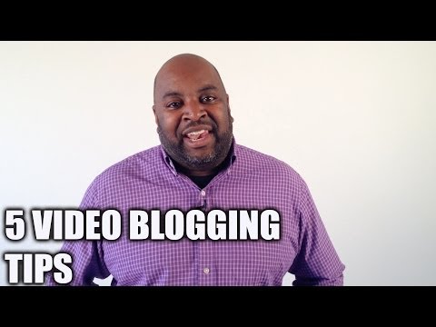 5 Basic Video Blogging Tips