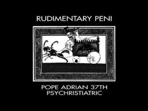 Rudimentary Peni - Pope Adrian 37th Psychristiatric ( full album )