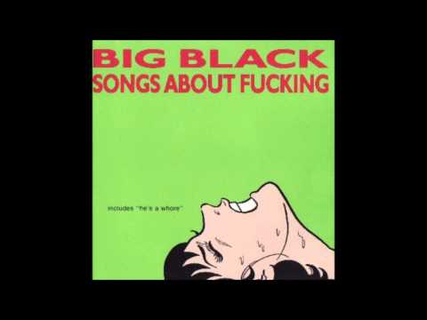 Big Black - Songs About Fucking (1987) [Full Album]