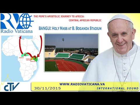 Francis in Central African Republic: Holy Mass 2015.11.30