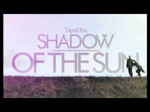 Taped Rai - Shadow of the Sun - SiriusXM BPM Electro Version