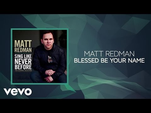 Matt Redman - Blessed Be Your Name (Lyrics And Chords)