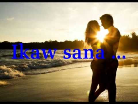 Ikaw Sana - Ogie Alcasid ( with lyrics )