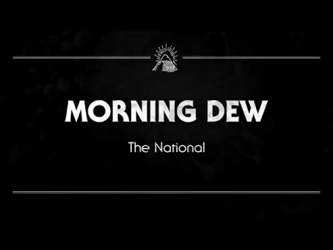 The National - 'Morning Dew'