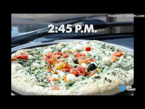 It's so hot in Arizona, a pizza can cook inside a car