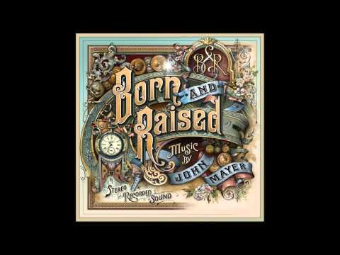 John Mayer - Born And Raised w/ Lyrics