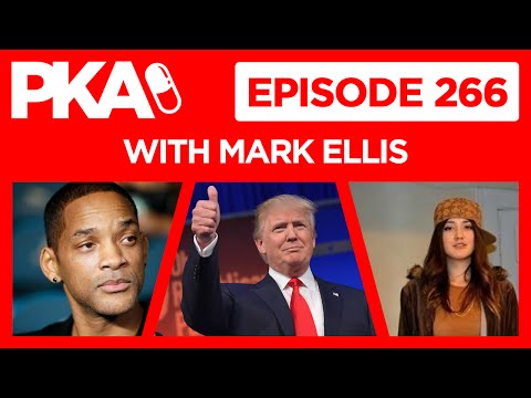 PKA 266 w/ Mark Ellis - Trump vs Sanders, Will Smith Sucks, Ex GF = B!tch