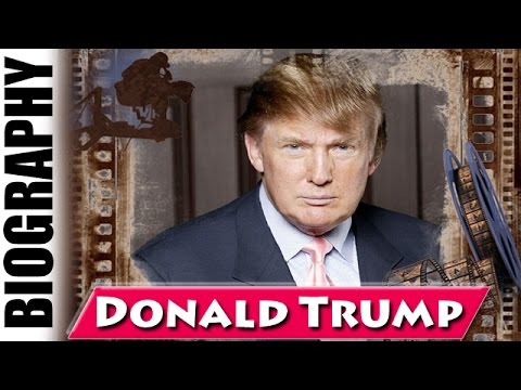 President Of The Trump Organization Donald Trump - Biography and Life Story