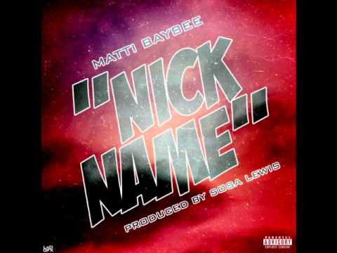 Matti Baybee - NickName