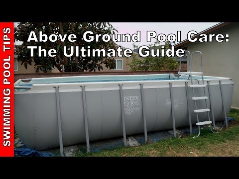 Above Ground Pool Care & Maintenance - The Ultimate Guide