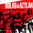 Rolas de Aztlán: Songs of the Chicano Movement