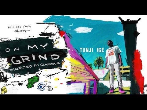 TUNJI IGE - ON MY GRIND (Official Video)