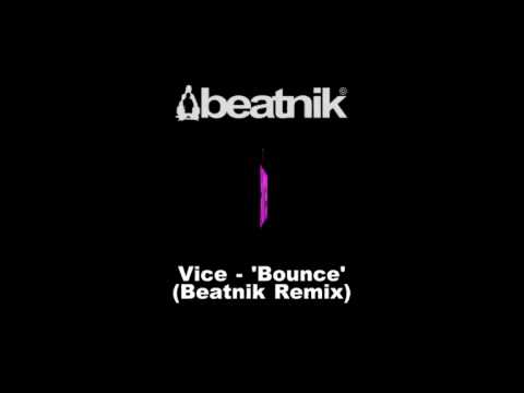 'Bounce' - Vice - Beatnik Remix (Beatnik are Dj Nikki & Statis)