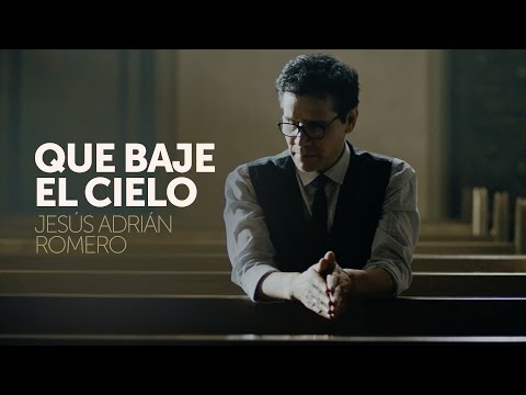 Que baje el cielo - Jesus Adrian Romero // Video Oficial