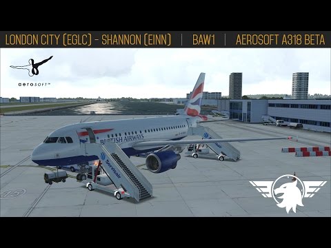 [PART 1/3] BAW1 | FSX | A318 Aerosoft BETA | London City (EGLC) - Shannon (EINN)