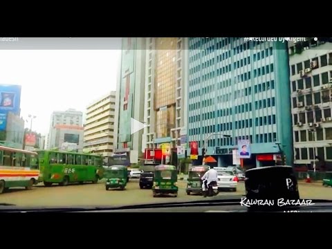 Dhaka City Drive 01 - Bangla Motor Kawran Bazaar Farmgate to Gulshan 2 - Bangladesh