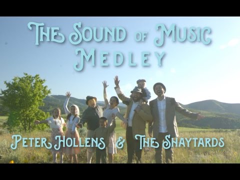 Sound of Music Medley - Peter Hollens feat The Shaytards