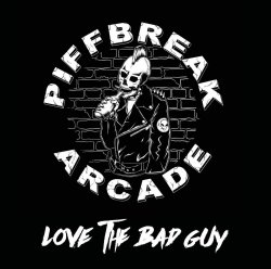 Piffbreak Arcade - Love The Bad Guy [EP] (2016)