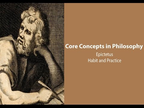 Philosophy Core Concepts: Epictetus on Habits and Practice