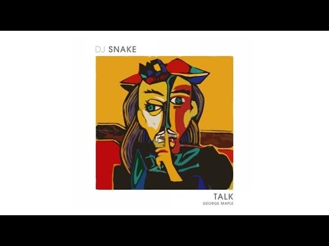 DJ Snake, George Maple - Talk (Audio)