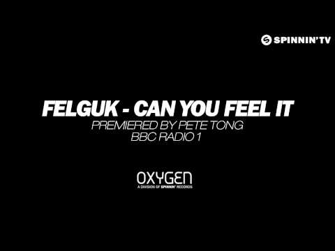 Felguk - Can You Feel It (Played by Pete Tong on BBC Radio 1) (OUT NOW)