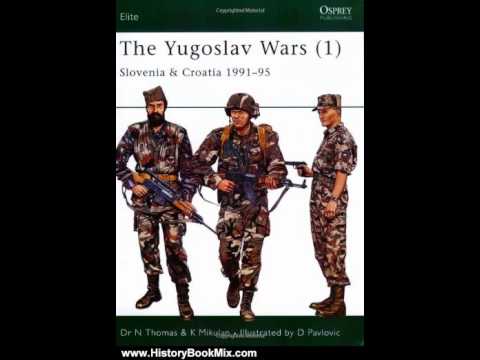 History Book Review: The Yugoslav Wars (1): Slovenia & Croatia 1991-95 (Elite) (Vol 1) by Nigel T...