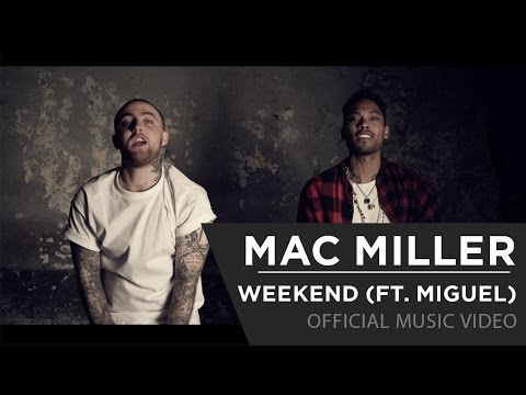 Mac Miller - Weekend (Feat. Miguel)