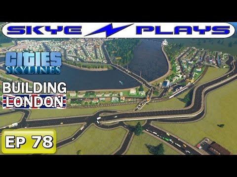 Cities Skylines London #78 ►M4 Motorway and More Trains!◀ [Timelapse/Commentary]