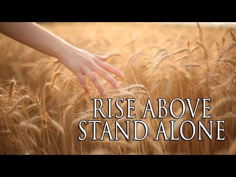 RISE ABOVE and STAND ALONE: A Message To All Truth Seekers of the World (2016)