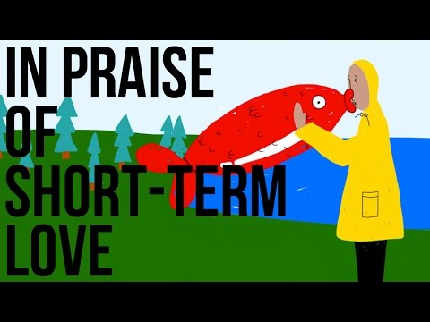 In Praise of Short-Term Love