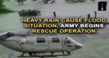 Heavy Rain Cause Flood Situation, Army Begins Rescue Operation