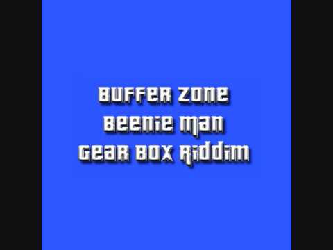 Beenie Man - Buffer Zone (Gear Box Riddim)