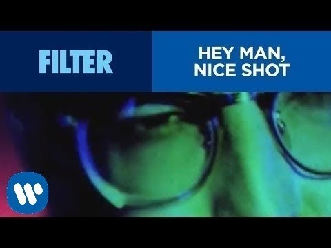 Filter - Hey Man, Nice Shot (Official Video) HD